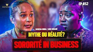 EP 52 W Scheena Donia amp Amie Kouamé Entrepreneuriat amp sororité Solidarité Amitié ampTrahison [upl. by Adamski559]