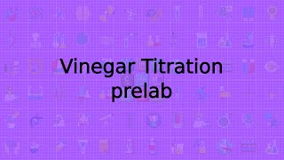 Vinegar Titration PreLab [upl. by Ellan]