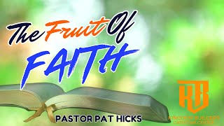 The Fruit of Faith Pastor Pat Hicks [upl. by Naashar]