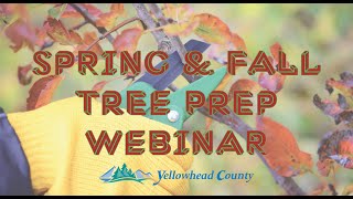 Spring Fall Tree Prep Webinar Hosted by Yellowhead County on October 29 2024 [upl. by Apicella593]