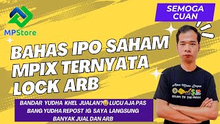 Bahas IPO Saham MPIX Ternyata Lock ARB Apakah Bandar Yudha Jualan 😅Di Tampung Retail [upl. by Esinal237]