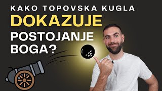 Kako topovska kugla dokazuje postojanje Boga [upl. by Feldman]