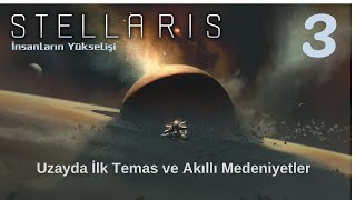 Stellaris Türkçe Seri  İlk Temas 3 Bölüm [upl. by Hetty]