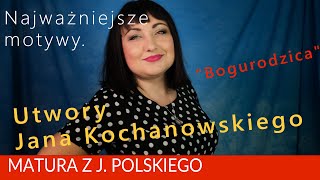 225 Motywy literackie quotBogurodzicaquot i utwory Jana Kochanowskiego Matura z polskiego [upl. by Allveta]