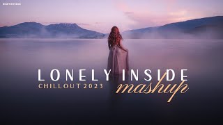 Lonely Inside Mashup 2023  Chillout Mix  Phir Na Aisi Raat Aayegi  Arijit Singh  BICKY OFFICIAL [upl. by Lebasiairam876]