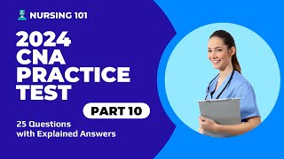 CNA Exam Full Practice Test  10  2024  25 Questions with Explained Answers [upl. by Alebasi]