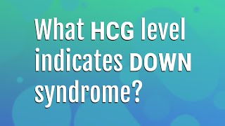 What hCG level indicates Down syndrome [upl. by Elsa362]