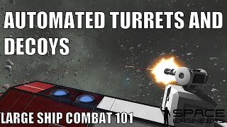 Automated Turrets and Decoys  Space Engineers Large Ship Combat 101 [upl. by Vikky52]