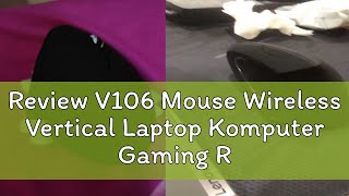 Review V106 Mouse Wireless Vertical Laptop Komputer Gaming RGB Led Ergonomic Mose Wireles Garansi 1 [upl. by Enna]