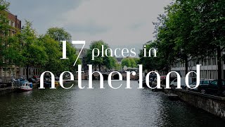 17 Amazing Places to Visit in Netherlands amp Top Netherlands Attractions [upl. by Ledda]