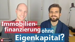 Immobilienfinanzierung ohne Eigenkapital Wie viel EK brauchst du Wohnung kaufen als Geldanlage [upl. by Gabor]