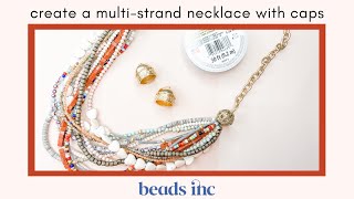 How to Create a MultiStrand Necklace with Caps or Cones [upl. by Apeed197]