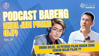 DJP Eps 16  EMANG BOLEH 4X PETUGAS PAJAK MAKAN SIANG DENGAN WAJIB PAJAK [upl. by Oilasor]