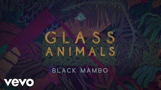 Glass Animals  Black Mambo Official Lyric Video [upl. by Reta923]