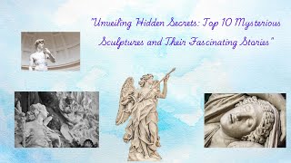 Unveiling Hidden Secrets Top 10 Mysterious Sculptures and Their Fascinating Stories facts history [upl. by Kilby72]