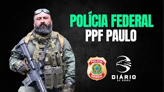 Papiloscopista Paulo  Polícia Federal  DIÁRIO DA HONRA [upl. by Garvin]