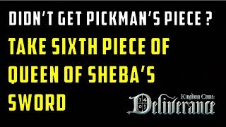 Didnt get Pickmans piece Extra Piece of Queen of Shebas Sword Kingdom come Deliverance [upl. by Savart706]