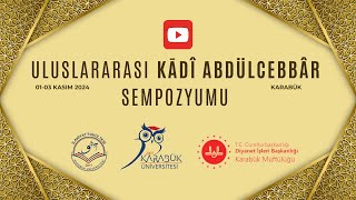 MUĞNİ SALONU 1 OTURUM  ULUSLARARASI KÂDÎ ABDÜLCEBBÂR SEMPOZYUMU  2 KASIM 2024 [upl. by Atinel]