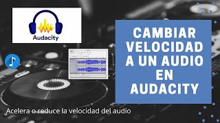 ⏩ Como CAMBIAR VELOCIDAD a un AUDIO con AUDACITY [upl. by Euqinot]