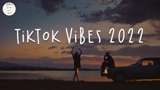 Tiktok vibes 2022 🍷 Viral hits 2022  Best songs 2022 [upl. by Franzen]