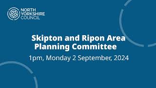 Skipton and Ripon Area Planning Committee  Monday 2 September 2024 at 1pm [upl. by Ettie]