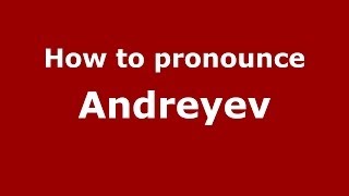 How to pronounce Andreyev RussianRussia  PronounceNamescom [upl. by Huckaby280]