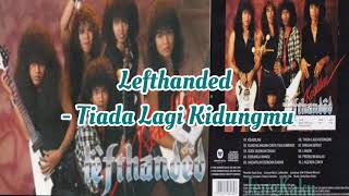 Lefthanded  Tiada Lagi Kidungmu [upl. by Gregorio]