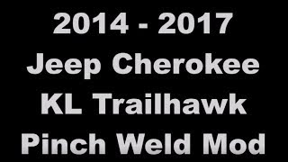 2014  2017 Jeep Cherokee KL Trailhawk Pinch Weld Mod [upl. by Laurie]