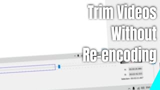 Trim Videos Without Reencoding Using Avidemux [upl. by Figge]