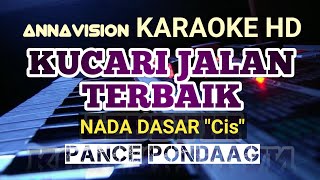 KUCARI JALAN TERBAIK  PANCE PONDAAG  KARAOKE HD I Nada Dasar Cis [upl. by Herrod23]