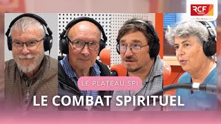 Le combat spirituel  LE PLATEAU SPI [upl. by Karisa778]