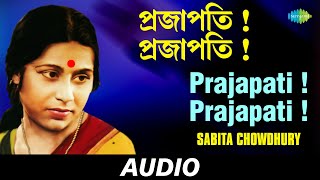 Prajapati Prajapati  All Time Greats  Sabita Chowdhury  Audio [upl. by Anihtyc]