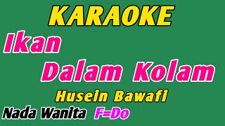 Ikan Dalam Kolam  Karaoke Dangdut  Husein Bawafi  Nada Wanita [upl. by Admama]