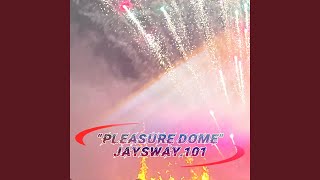 Pleasure Dome Jaysway101 [upl. by Willey]