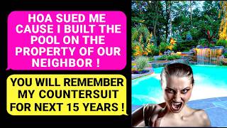 HOA SUED Me Cause I Built a POOL On Land Of My Neighbor Youll Remember My Countersuit For 15 Years [upl. by Ettevi]