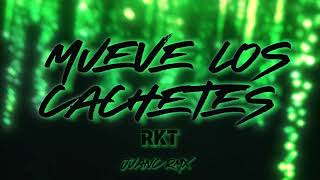 Mueve Los Cachetes RKT  Juanc Rmx [upl. by Akessej439]