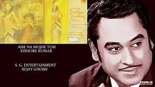 AISE NA MUJHE TUM  KISHORE KUMAR DARLING DARLING1977  RAHUL DEB BURMAN [upl. by Ennaxxor401]