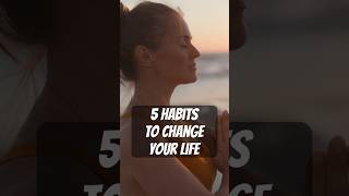 5 Life Changing Habits YOU Need to Adopt TODAY [upl. by Burtie]