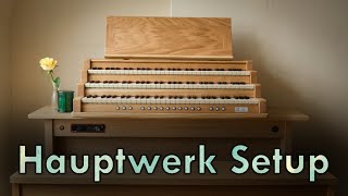 My Hauptwerk Setup How to get Started [upl. by Kciredor]