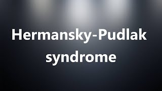 HermanskyPudlak syndrome  Medical Meaning and Pronunciation [upl. by Anilos]