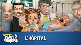 LHôpital  Têtes à claques  Saison 1  Épisode 4 [upl. by Tena]