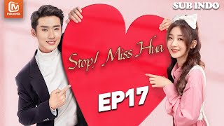 Stop Miss Hua【INDO SUB】 EP17  Hua Ming Chen Kencan Dengan Mingyue  MangoTV Indonesia [upl. by Wilmer]