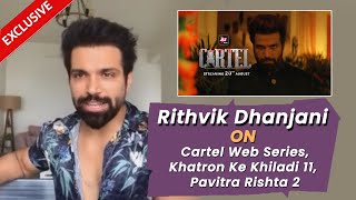 Rithvik Dhanjani On Cartel Web Series Khatron Ke Khiladi 11 Pavitra Rishta 2 amp More  Exclusive [upl. by Anilah]