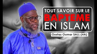 Le baptême en islam  Oustaz Oumar SALL HA [upl. by Helge196]