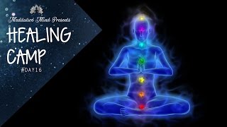 Unblock All 7 Chakras  Guided Meditation  Healing Camp 16 [upl. by Dennie]