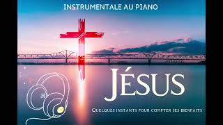 INSTRUMENTALE AU PIANO  COMPTE LES BIENFAITS DE JÉSUS [upl. by Notrub]