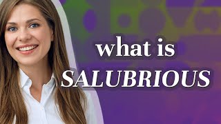 Salubrious  meaning of Salubrious [upl. by Divadleahcim]