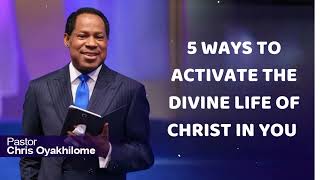 5 WAYS TO ACTIVATE THE DIVINE LIFE OF CHRIST IN YOU  Pastor Chris Oyakhilome [upl. by Finnie46]