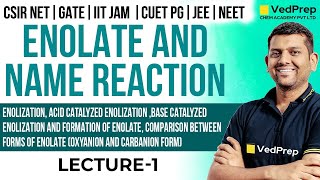 Enolate and Name Reaction CSIR NET  GATE IIT JAM CUET PG JEENEET Lec1 VedPrep Chem Academy [upl. by Oijimer]