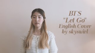 ENGLISH VER영어버전 BTS 방탄소년단  Let Go Vocal Cover [upl. by Ellevart156]